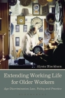 Extending Working Life for Older Workers: Age Discrimination Law, Policy and Practice By Alysia Blackham Cover Image