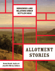 Allotment Stories: Indigenous Land Relations under Settler Siege (Indigenous Americas) Cover Image