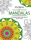 Floral Mandalas Coloring Book For Adults: Mandala Pattern book for Adults Cover Image