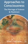 Approaches to Consciousness: The Marriage of Science and Mysticism Cover Image