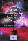 1,001 Celestial Wonders to See Before You Die: The Best Sky Objects for Star Gazers (Patrick Moore Practical Astronomy) By Michael E. Bakich Cover Image