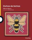 Dichos de Bichos / Bug Verses (Serie Amarilla) Spanish Edition By Alberto Blanco, Patricia Revah (Illustrator) Cover Image