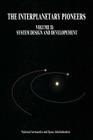 The Interplanetary Pioneers: Volume II: System Design and Development By William R. Corliss, National Aeronautics and Administration Cover Image