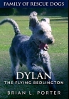Dylan - The Flying Bedlington: Premium Hardcover Edition By Brian L. Porter Cover Image