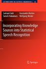 Incorporating Knowledge Sources Into Statistical Speech Recognition (Lecture Notes in Electrical Engineering #42) By Sakriani Sakti, Konstantin Markov, Satoshi Nakamura Cover Image