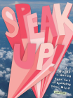 Speak Up!: A Guide to Having Your Say and Speaking Your Mind By Halley Bondy Cover Image
