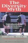 The Diversity Myth: Multiculturalism and Political Intolerance on Campus By David O. Sacks, Peter A. Thiel, Elizabeth Fox-Genovese (Foreword by) Cover Image