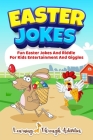 Easter Jokes: Fun Easter Jokes And Riddles For Kids Entertainment And Giggles By Learning Through Activities, Brad Garland Cover Image