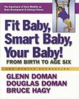 Fit Baby, Smart Baby, Your Baby!: From Birth to Age Six (Gentle Revolution) By Glenn Doman, Douglas Doman, Bruce Hagy Cover Image