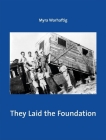 They Laid the Foundation: Lives and Works of German-Speaking Jewish Architects in Palestine: 1918-1948 By Myra Warhaftig, Andrea Lerner (Translator) Cover Image