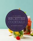 Les meilleures recettes Cocktails - Les incontournables: 21 grands cocktails classiques alcoolisés, faciles à réaliser et ultra populaires. A vos shak Cover Image