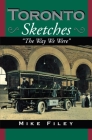 Toronto Sketches: The Way We Were By Mike Filey Cover Image