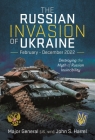 The Russian Invasion of Ukraine, February - December 2022: Destroying the Myth of Russian Invincibility By John S. Harrel Cover Image