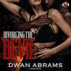 Divorcing the Devil Lib/E By Dwan Abrams, Rae (Read by) Cover Image