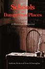 Schools as Dangerous Places: A Historical Perspective By Anthony Potts (Editor), Tom O'Donoghue (Editor) Cover Image
