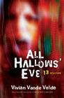 All Hallows' Eve: 13 Stories By Vivian Vande Velde Cover Image