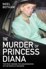 The Murder of Princess Diana: The Truth Behind the Assassination of the People's Princess By Noel Botham Cover Image