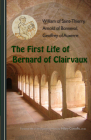 The First Life of Bernard of Clairvaux: Volume 76 (Cistercian Fathers #76) By William of Saint-Thierry, Arnold of Bonneval, Geoffrey of Auxerre Cover Image
