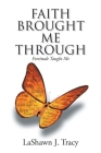 Faith Brought Me Through - Fortitude Taught Me By Lashawn J. Tracy Cover Image