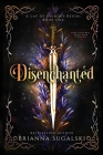 Disenchanted (A Lay of Ruinous Reign: Book One) By Brianna Sugalski Cover Image