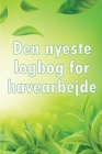 Den nyeste logbog for havearbejde: Indendørs og udendørs havespejdere til begyndere og garagister By Holger Fjeiberg Cover Image