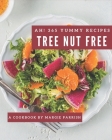 Ah! 365 Yummy Tree Nut Free Recipes: An One-of-a-kind Yummy Tree Nut Free Cookbook Cover Image