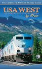 USA West by Train: The Complete Amtrak Travel Guide Cover Image