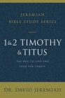 1 and 2 Timothy and Titus: The Way to Live and Lead for Christ By David Jeremiah Cover Image