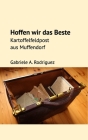 Hoffen wir das Beste: Kartoffelfeldpost aus Muffendorf By Gabriele A. Rodriguez Cover Image