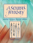 A Scribe's Journey: Drawing, Lettering, Painting, Writing By Annie Cicale Cover Image
