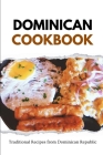 Dominican Cookbook: Traditional Recipes from Dominican Republic Cover Image