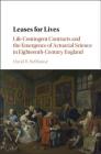 Leases for Lives: Life Contingent Contracts and the Emergence of Actuarial Science in Eighteenth-Century England By David R. Bellhouse Cover Image