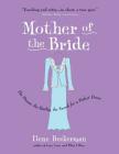 Mother of the Bride: The Dream, the Reality, the Search for a Perfect Dress By Ilene Beckerman Cover Image