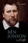 Ben Jonson: A Life By Ian Donaldson Cover Image