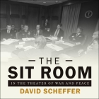 The Sit Room Lib/E: In the Theater of War and Peace By Joe Barrett (Read by), David Scheffer Cover Image