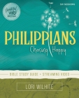 Philippians Bible Study Guide Plus Streaming Video: Chasing Happy By Lori Wilhite Cover Image