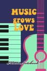 Music Noteboook: Music Grows Love By MM Music Sheet Cover Image