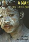 A Man Who is Not a Man By Thando Mgqolozana Cover Image
