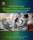 Clinical Pharmacy Education, Practice and Research: Clinical Pharmacy, Drug Information, Pharmacovigilance, Pharmacoeconomics and Clinical Research By Dixon Thomas (Editor) Cover Image