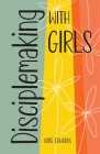 Disciplemaking with Girls By Katie Edwards Cover Image