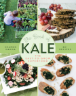 The Book of Kale: The Easy-to-Grow Superfood, 80+ Recipes By Sharon Hanna Cover Image