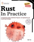 Rust In Practice, Second Edition: A Programmers Guide to Build Rust Programs, Test Applications and Create Cargo Packages Cover Image