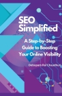 SEO Simplified: A Step-by-Step Guide to Boosting Your Online Visibility By Debopam Rai Chaudhuri Cover Image