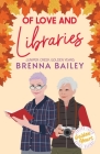 Of Love and Libraries By Brenna Bailey Cover Image