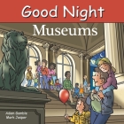 Good Night Museums (Good Night Our World) By Adam Gamble, Mark Jasper, Cooper Kelly (Illustrator) Cover Image