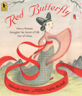 Red Butterfly: How a Princess Smuggled the Secret of Silk Out of China Cover Image