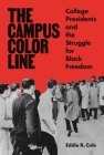 The Campus Color Line: College Presidents and the Struggle for Black Freedom Cover Image