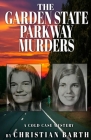 The Garden State Parkway Murders: A Cold Case Mystery By Christian Barth Cover Image