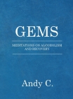 Gems: Meditations on Addiction and Recovery By Andy C Cover Image