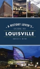 History Lover's Guide to Louisville (History & Guide) Cover Image